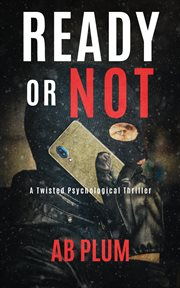 Ready or Not : A Twisted Psychological Thriller cover image