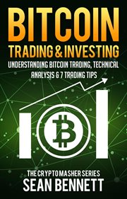 Technical analysis & 7 trading tips bitcoin trading & investing: understanding bitcoin trading cover image