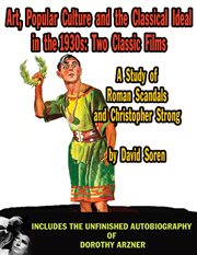 Art, popular culture, and the classical ideal in the 1930s: two classic films - a study of roman cover image