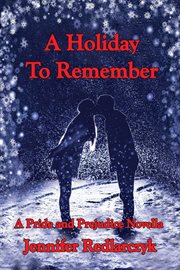 A holiday to remember: a pride and prejudice novella cover image