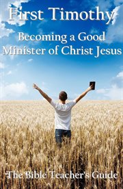 First timothy: becoming a good minister of christ jesus cover image