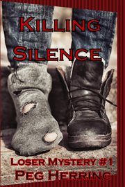 Killing silence : the Loser mysteries : book one cover image