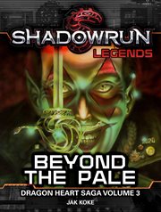 #3) shadowrun legends: beyond the pale (dragon heart saga cover image