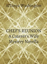 Chef's reunion. A Caterer's Wife Mystery Novella cover image