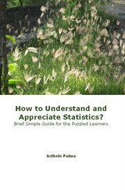 How to understand and appreciate statistics? brief simple guide for the puzzled learners cover image
