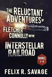 The reluctant adventures of fletcher connolly on the interstellar railroad cover image