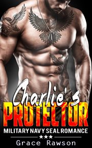 Charlie's protector. Military Navy SEAL Romance cover image