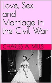 Love, sex, and marriage in the civil war cover image