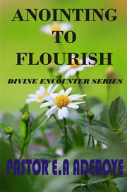 Anointing to flourish cover image