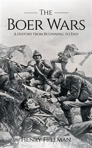 Boer Wars: A History From Beginning to End cover image