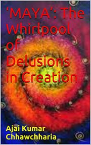 'maya': the whirlpool of delusions in creation cover image