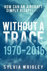 Without a trace: 1970-2016 cover image