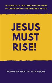 Jesus must rise! cover image