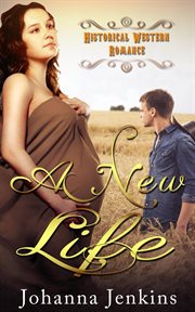 A new life. Historical Western Romance cover image