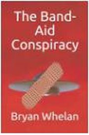 The band-aid conspiracy : Aid Conspiracy cover image