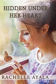 Hidden Under Her Heart : Chance for Love cover image