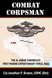 Combat corpsman : the Al Anbar chronicles. Book 2 : First Marine Expeditionary Force, Iraq cover image