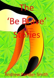 The 'be brave' stories cover image