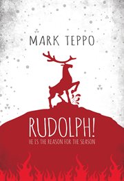 Rudolph! : he is the reason for the season cover image