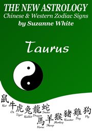 Taurus the new astrology – chinese and western zodiac signs: the new astrology by sun sign cover image
