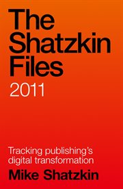 The shatzkin files: 2011 cover image