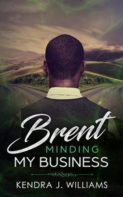 Brent: minding my business. Brent, #2 cover image