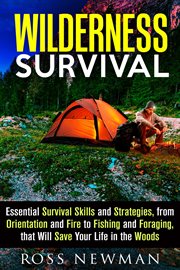 Wilderness survival: essential survival skills and strategies, from orientation and fire, to fish cover image