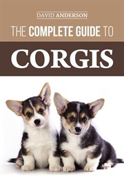 The complete guide to corgis: everything to know about both the pembroke welsh and cardigan welsh cover image