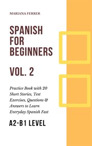 Spanish for beginners : Short Spanish Lessons to Improve Your Vocabulary Everyday Fast: Spanish Lessons for Beginners, #2 cover image