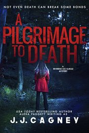 A Pilgrimage to Death : A Reverend Cici Gurule Mystery, Book 2. Volume 2 cover image