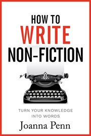 How to write non-fiction: turn your knowledge into words cover image