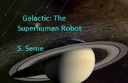 Galactic: the superhuman robot cover image