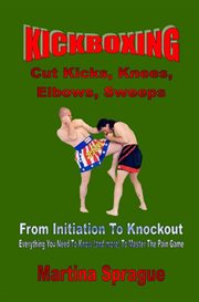 Kickboxing: Cut Kicks, Knees, Elbows, Sweeps cover image
