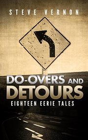 Do-overs and detours: eighteen eerie tales cover image