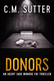 Donors : an agent Jade Monroe FBI Thriller cover image