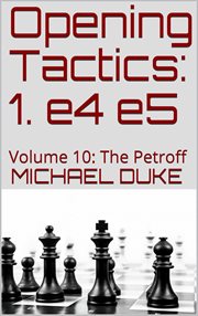 Opening tactics: 1. e4 e5, volume 10: the petroff cover image