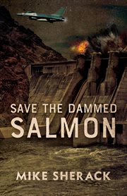 Save the dammed salmon cover image