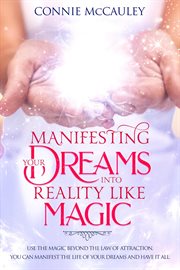 Manifesting your dreams into reality like magic cover image