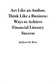 Act like an author, think like a business: ways to achieve financial literary success cover image