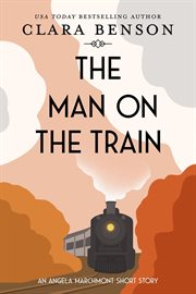 The Man on the Train : an Angela Marchmont short story cover image