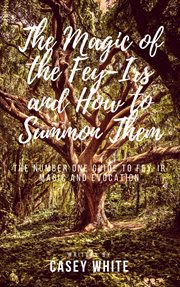 The magic of the fey-irs and how to summon them cover image