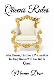 The queen's rules - rules, decrees, directives & proclamations for every woman who is or will be cover image