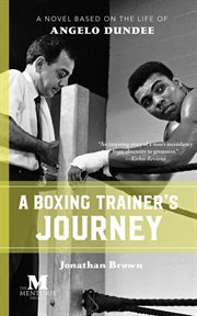 A boxing trainer's journey : a novel based on the life of Angelo Dundee cover image