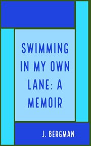 Swimming in my own lane: a memoir cover image