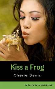 Kiss a Frog : Fairy Tale Hot-Flash cover image
