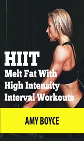 Hiit: melt fat with high intensity interval workouts cover image