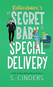 Billionaire's secret baby special delivery. Billionaire's secret baby cover image