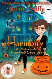 Harmony:  a 'not-quite' haunted love story:  magic and mayhem universe cover image