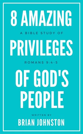 Cover image for 8 Amazing Privileges of God's People: A Bible Study of Romans 9:4-5