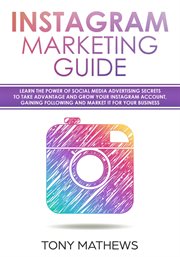 Instagram marketing guide learn the power of social media advertising secrets to take advantage a cover image
